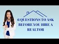6 Questions to Ask a Realtor BEFORE You Hire Them