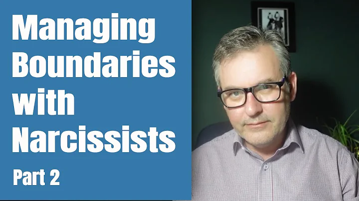 Managing Boundaries with Narcissists - Part 2
