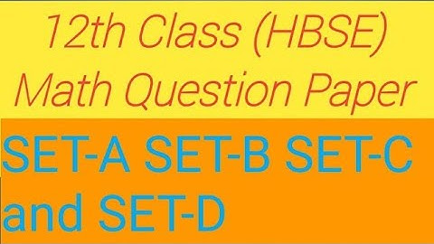 12th Class (HBSE) Math Question Paper 2018 SET-A ,SET-B, SET-C and SET-D ॥ Math question paper 2018