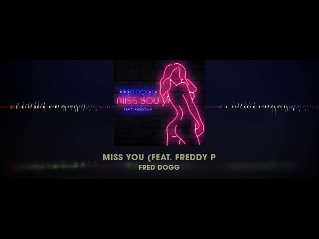 Fred Dogg - Miss You (feat. Freddy P.) class=