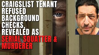 The Worst Roommate EVER? How Craigslist Serial Squatter & Murderer Terrorized Tenants Net Worth