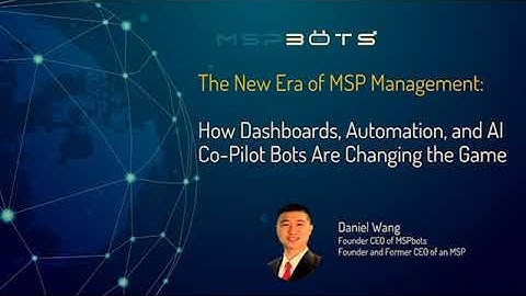 The New Era of MSP Management: How Dashboards, Automation, & AI Co-Pilot Bots are Changing the Game