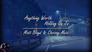 Matt Bloyd & Chrissy Metz - Anything Worth Holding On To