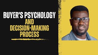 Buyer's Psychology & Decision-making Process
