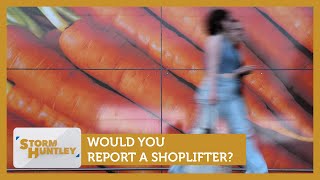 Would you report a shoplifter? Feat. James Max & Narinder Kaur | Storm Huntley