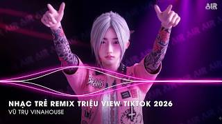 NHẠC REMIX TRENDING TIKTOK CỰC CUỐN - Mashup Nhạc Trẻ Remix Hot TikTok Hay Nhất 2026