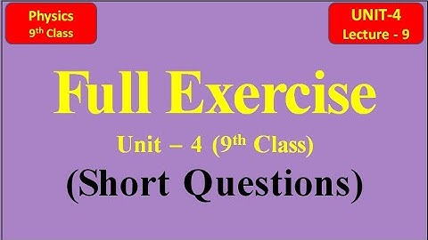 Full Exercise- Short Questions Unit 4 (Lecture-9) |Physics 9th Class #9thclassphysics #unit4