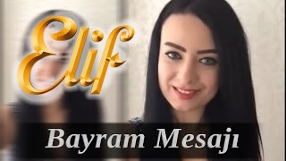 Elif Dizisi / Ayşe Baçkır - Herkese Mutlu ve Huzurlu Bir Bayram Diliyorum