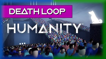 Humanity - DEATH LOOP (ALL Goldy) Sequence 07-Trial 03-B
