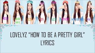 Video thumbnail of "Lovelyz "How to be a Pretty Girl" Lyrics (Color Coded+Hangul+Rom)"