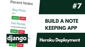 Build a Django Note Keeping App - 7 Deploying Django To Heroku
