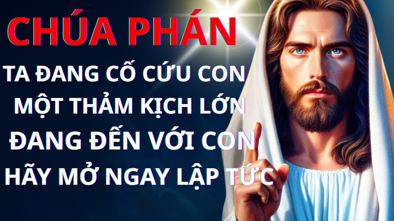 CHÚA PHÁN: TA ĐANG CỐ CỨU CON MỘT THẢM KỊCH LỚN ĐANG ĐẾN VỚI CON HÃY MỞ NGAY LẬP TỨC