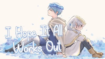 Nightcore - I Hope It All Works Out (Mark Ambor)