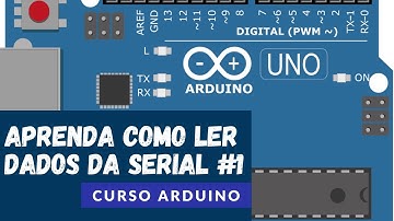 ARDUÍNO #40: APRENDA COMO LER DADOS DA SERIAL (PARTE 1)