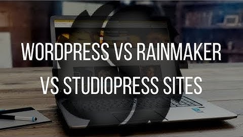 WordPress vs Rainmaker vs StudioPress Sites