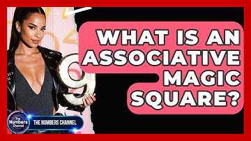 What Is An Associative Magic Square? - The Numbers Channel