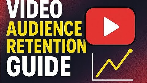 Video Audience Retention Guide