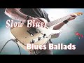 Slow Blues Music, Blues Ballads Music   Best Slow Blues  All Time