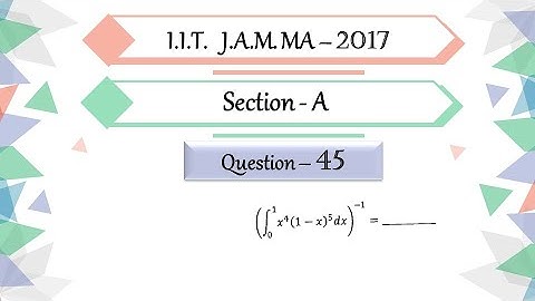 IIT JAM 2017 Mathematics solution Question 45 | Integral Calculus | Beta Gamma Function
