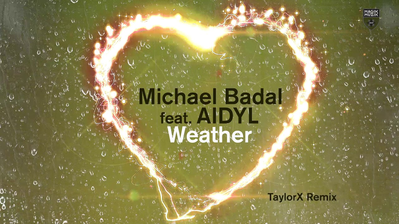 Michael Badal featuring AIDYL - Weather (TaylorX Remix)