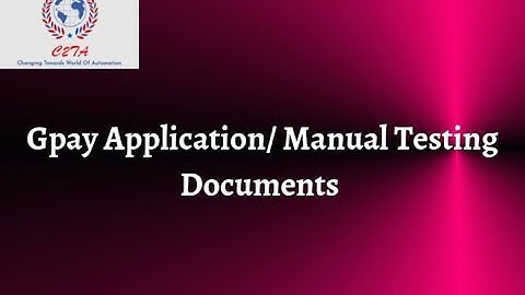 Gpay  Application  | Manual Testing Documents | Change2testautomation | C2TA