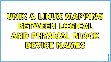 Unix & Linux: Mapping between logical and physical block device names (6 Solutions!!)
