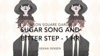 Sugar song and bitter step  1HR Version