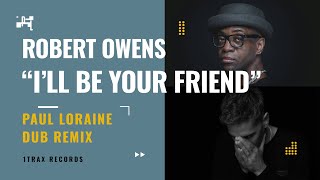 Robert Owens “I’ll Be Your Friend” (Paul Loraine Dub Remix)