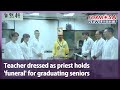 Teacher dressed as priest holds ‘funeral’ for graduating seniors|Taiwan News