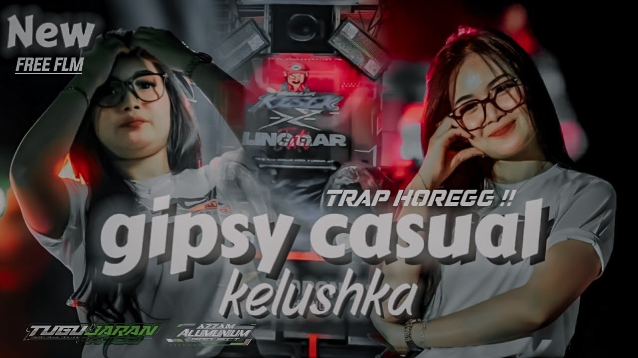 DJ GIPSY CASUAL KELUSHKA TRAP BLIYUT PARTY SPESIAL BATTLE BY DJ AZZAM ALUMUNIUM PROJECT FREEFLM