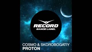 Cosmo & Скоробогатый -  Proton  | Record Dance Label