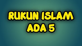 Belajar Rukun Islam Ada 5 (Lima) Perkara | Rukun Islam Ada Berapa?