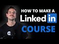 How to make a LinkedIn Course