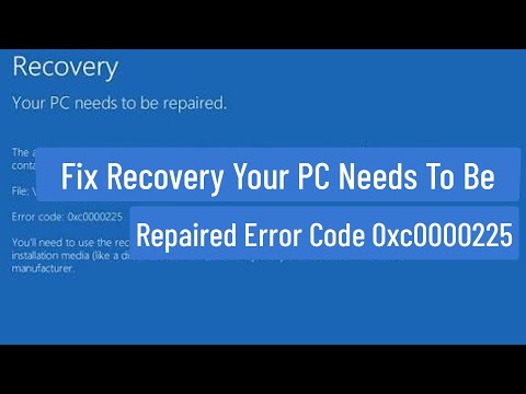 Fix Recovery Your PC Needs To Be Repaired With Error Code 0xc0000225