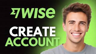 How To Create Wise Account In Australia (2026) - Full Guide
