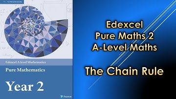 Edexcel A Level Maths Pure 2 | Chain Rule for Differentiation