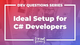 What Setup Do You Recommend For a C# Developer? Computer? Software? Chair?