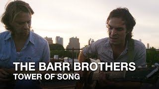 Leonard Cohen - Tower of Song (The Barr Brothers cover)