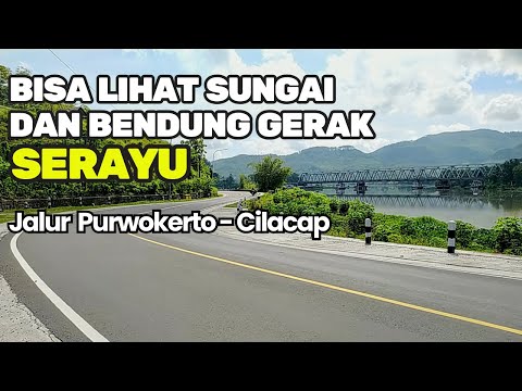 JALAN TEPI SUNGAI PURWOKERTO - CILACAP || Bisa lihat Sungai dan Bendung Gerak Serayu