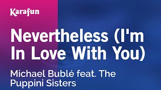 Karaoke Nevertheless (I'm In Love With You) - Michael Bublé *