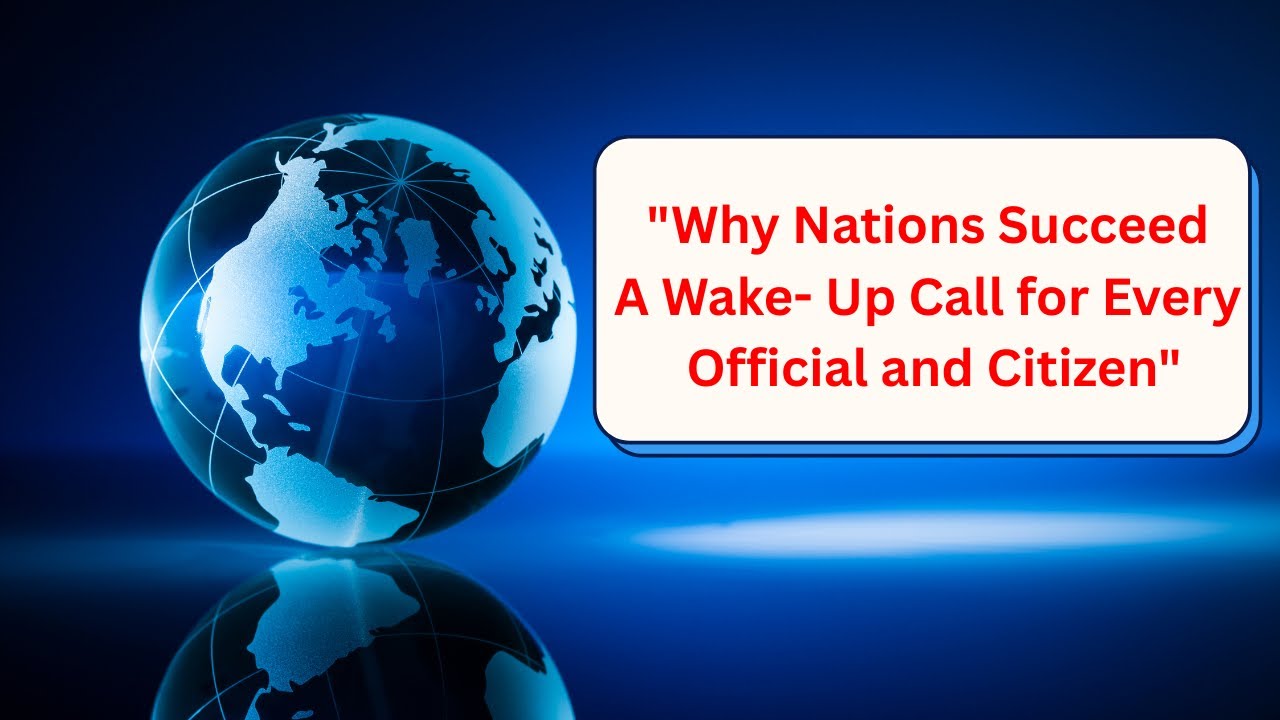"Why Nations Succeed:A Wake- Up Call for Every Official and Citizen"