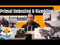 Primal: The Awakening All In - Unboxing &amp; Rambling
