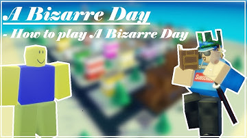 How to play A Bizarre Day Guide | ABD Beginner Guide | Roblox