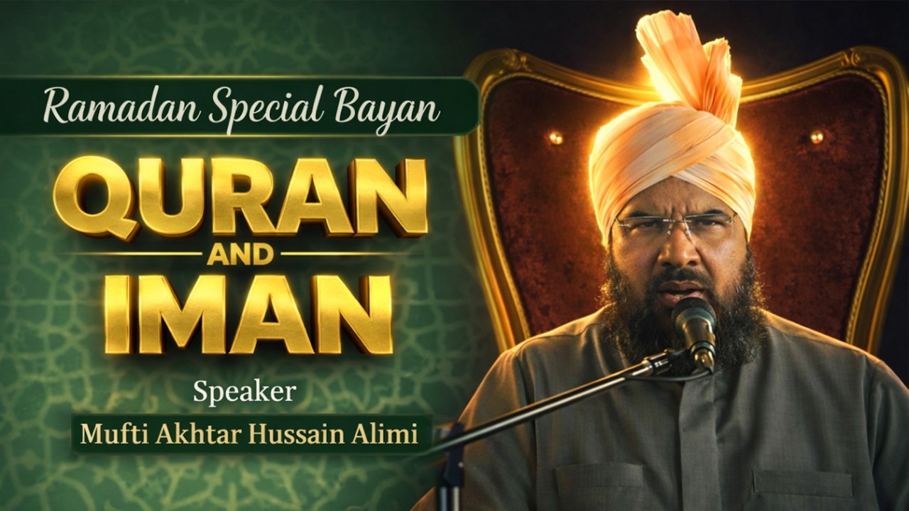 Mufti Akhtar Hussain Alimi Shares POWERFUL Bayan Quran and Iman Bayan 2026