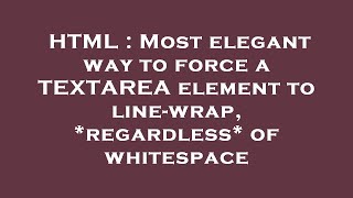 HTML : Most elegant way to force a TEXTAREA element to line-wrap, *regardless* of whitespace