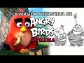 La Versión Alternativa de Angry Birds La Pelicula - El Hijo de Leonard