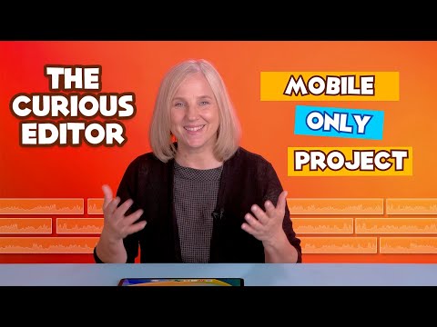 The Curious Editor Series Intro:  A Mobile-Only Project?