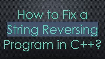 How to Fix a String Reversing Program in C+ + ?