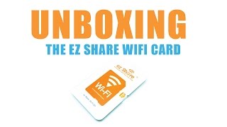 Unboxing the ez Share Wifi Card