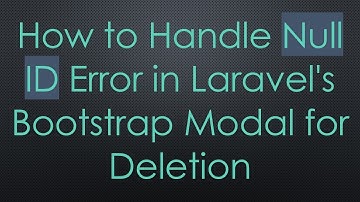 How to Handle Null ID Error in Laravel